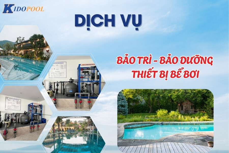 DỊCH VỤ BẢO DƯỠNG - BẢO TRÌ THIẾT BỊ BỂ BƠI ĐỊNH KỲ