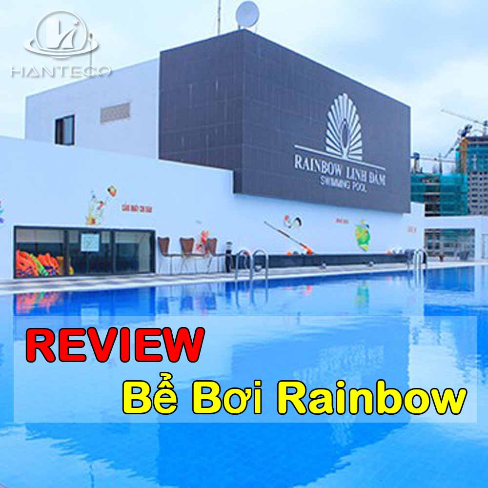 [Review] Bể bơi Rainbow Linh Đàm chất lượng, view đẹp nhất Hà Nội