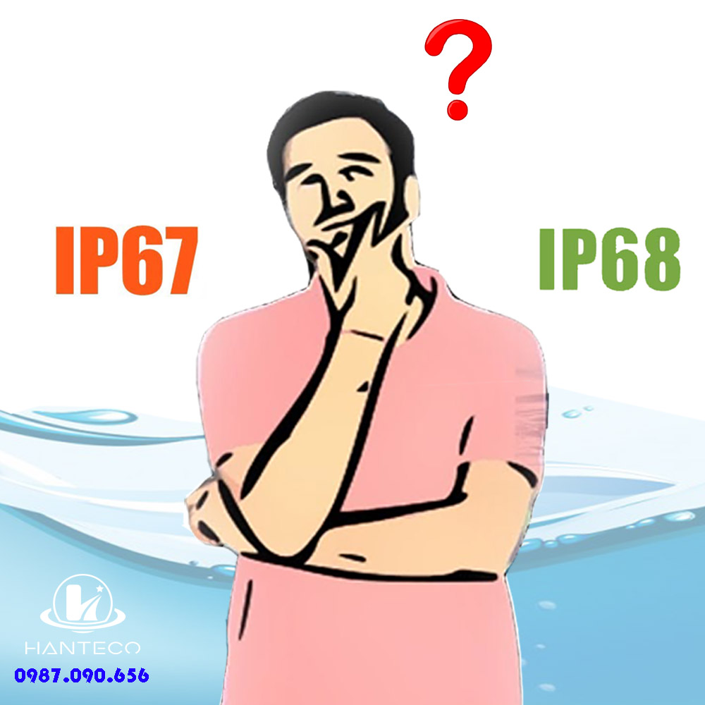 Tiêu chuẩn IP là gì? IP67, IP68 là gì? So sánh tiêu chuẩn chống nước IP67 và IP68, nên chọn chỉ số IP nào