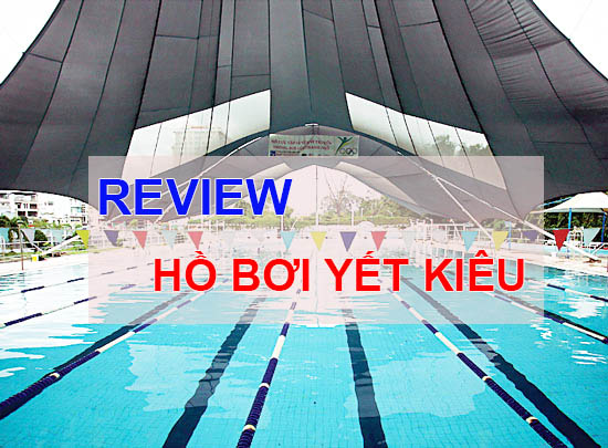 Review Hồ Bơi Yết Kiêu – Điểm bơi lội yêu thích nhất của người Sài Gòn